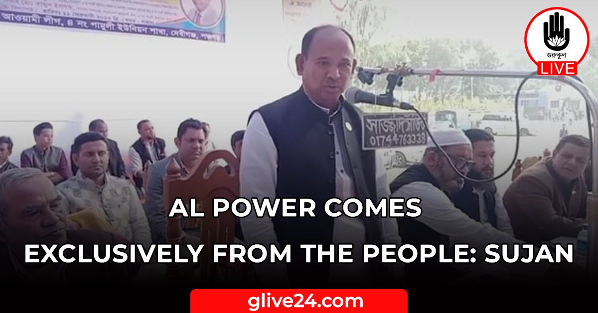AL power comes exclusively from the people Sujan AL power comes exclusively from the people: Sujan
