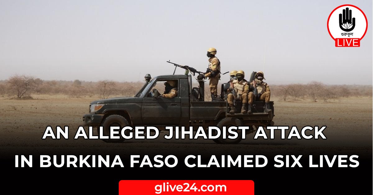 An alleged jihadist attack in Burkina Faso claimed six lives 1 An alleged jihadist attack in Burkina Faso claimed six lives