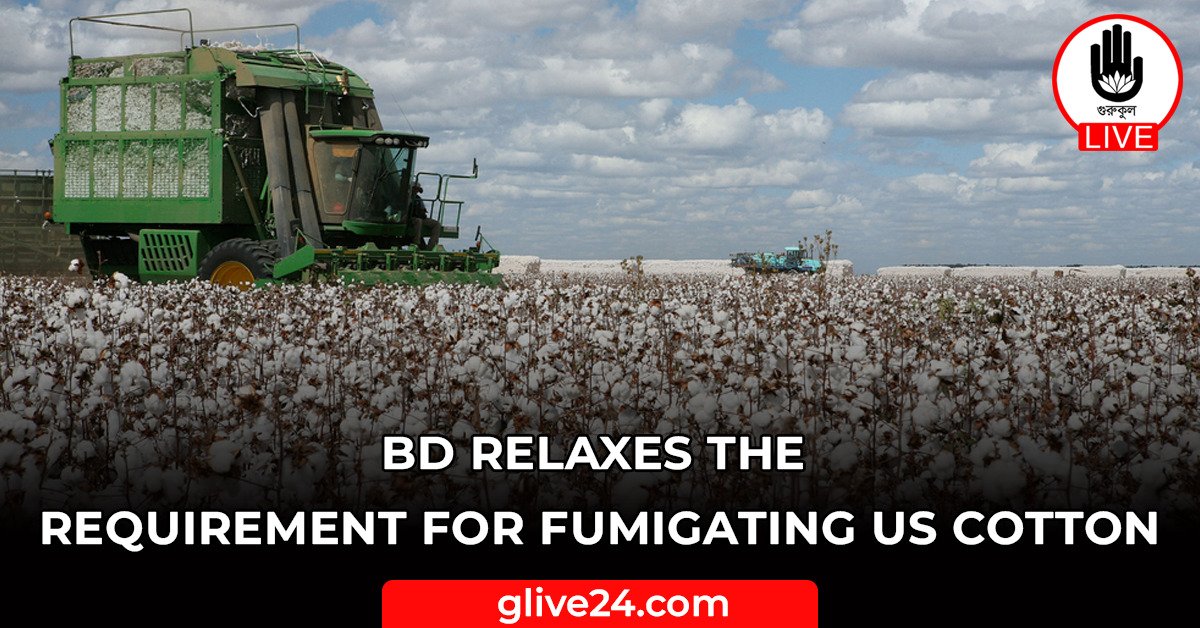 BD relaxes the requirement for fumigating US cotton