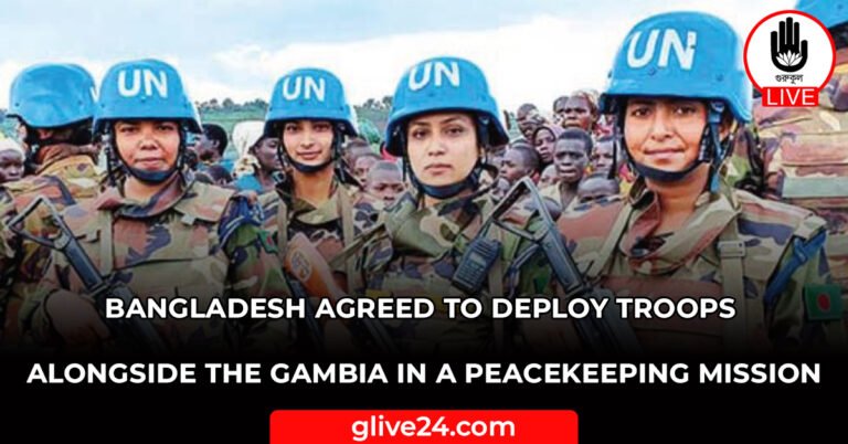 Bangladesh agreed to deploy troops alongside the Gambia in a peacekeeping mission Bangladesh agreed to deploy troops alongside the Gambia in a peacekeeping mission