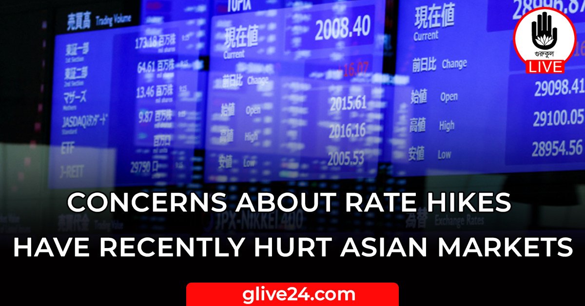 Concerns about rate hikes have recently hurt Asian markets