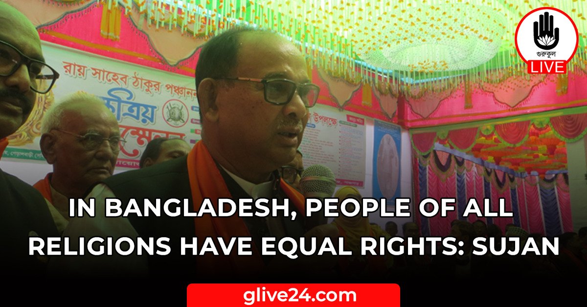 In Bangladesh, people of all religions have equal rights: Sujan