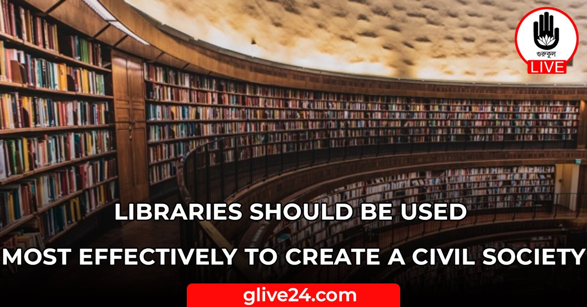 Libraries should be used most effectively to create a civil society 1 Libraries should be used most effectively to create a civil society