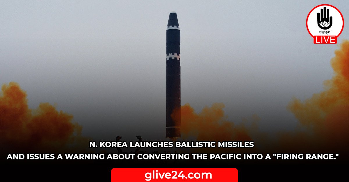 N. Korea launches ballistic missiles and issues a warning about converting the Pacific into a "firing range."