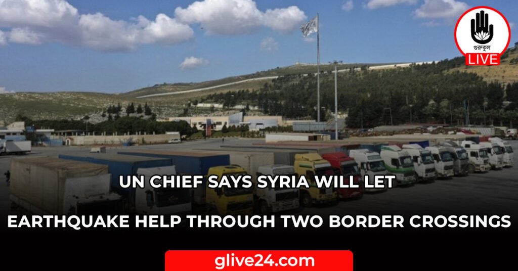 UN chief says Syria will let earthquake help through two border crossings