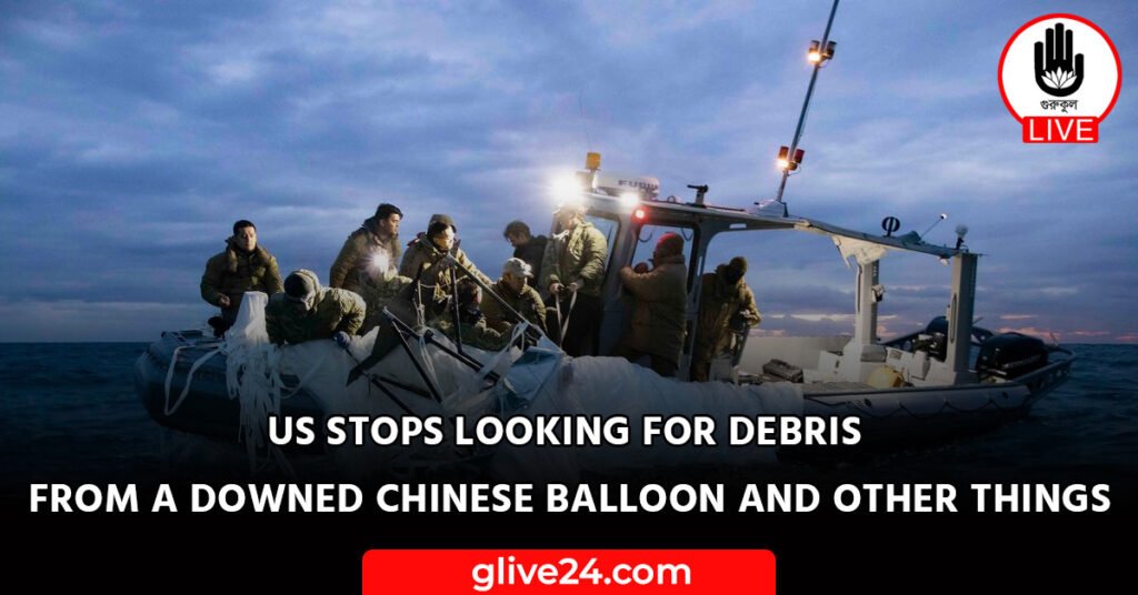 US stops looking for debris from a downed Chinese balloon and other things 3 US stops looking for debris from a downed Chinese balloon and other things