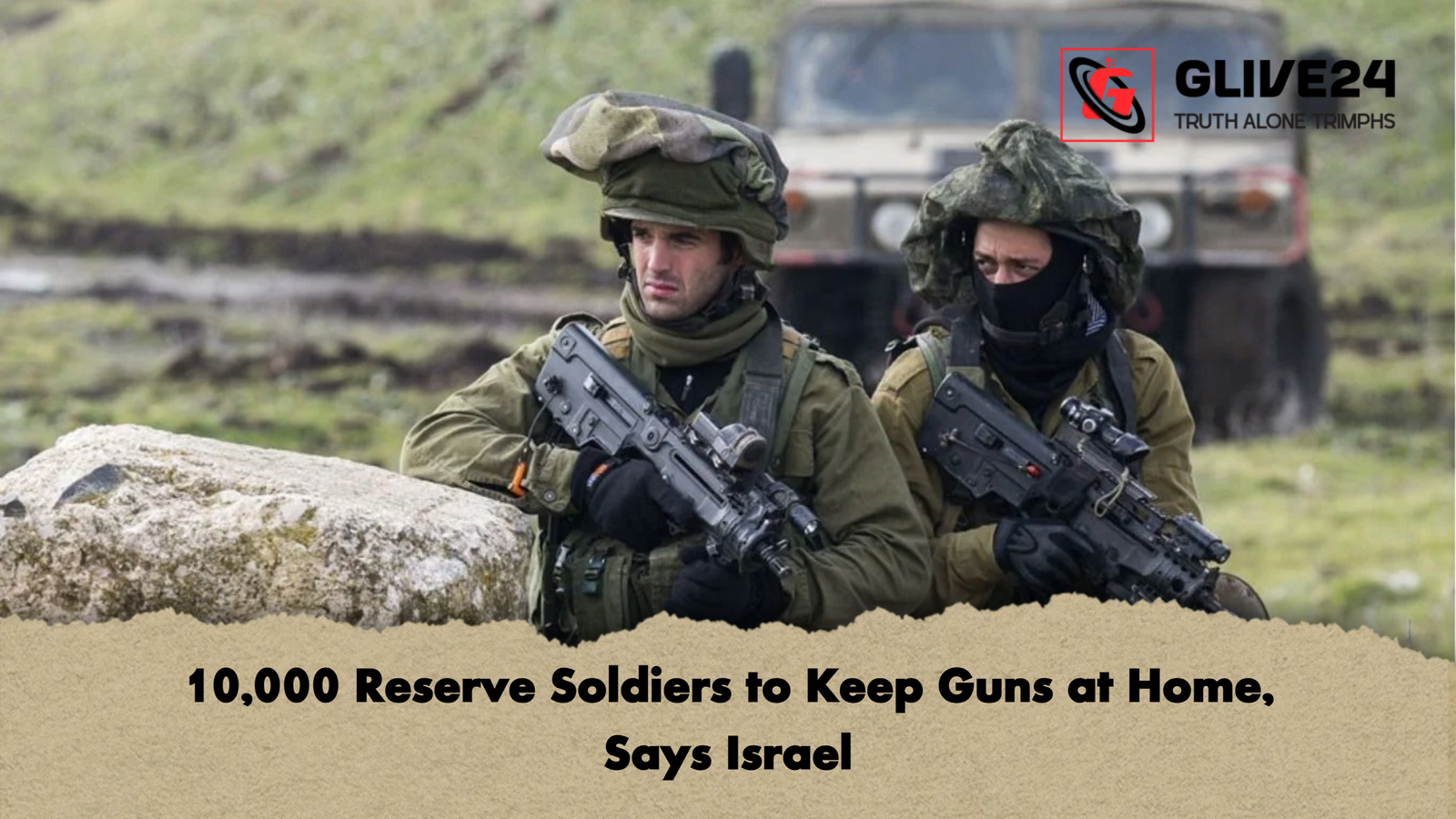 10000 Reserve Soldiers to Keep Guns at Home Says Israel 10,000 Reserve Soldiers to Keep Guns at Home, Says Israel