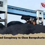 Alleged Conspiracy to Close Barapukuria Mine Alleged Conspiracy to Close Barapukuria Mine