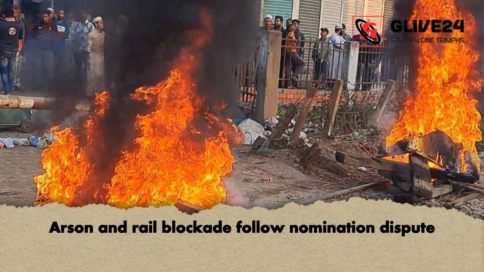 Arson and rail blockade follow nomination dispute Arson and rail blockade follow nomination dispute