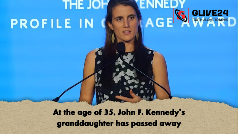 At the age of 35 John F. Kennedys granddaughter has passed away At the age of 35, John F. Kennedy's granddaughter has passed away