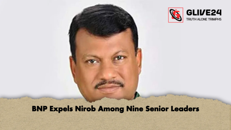 BNP Expels Nirob Among Nine Senior Leaders BNP Expels Nirob Among Nine Senior Leaders