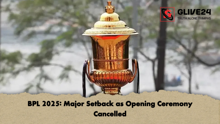 BPL 2025 Major Setback as Opening Ceremony Cancelled BPL 2025: Major Setback as Opening Ceremony Cancelled