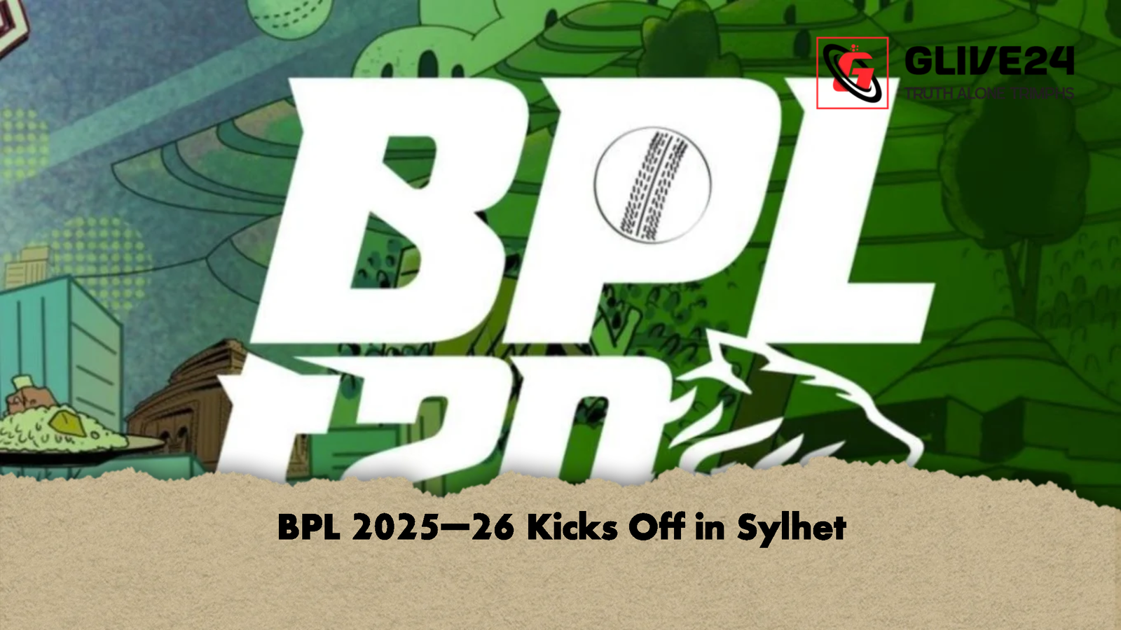 BPL 2025–26 Kicks Off in Sylhet BPL 2025–26 Kicks Off in Sylhet