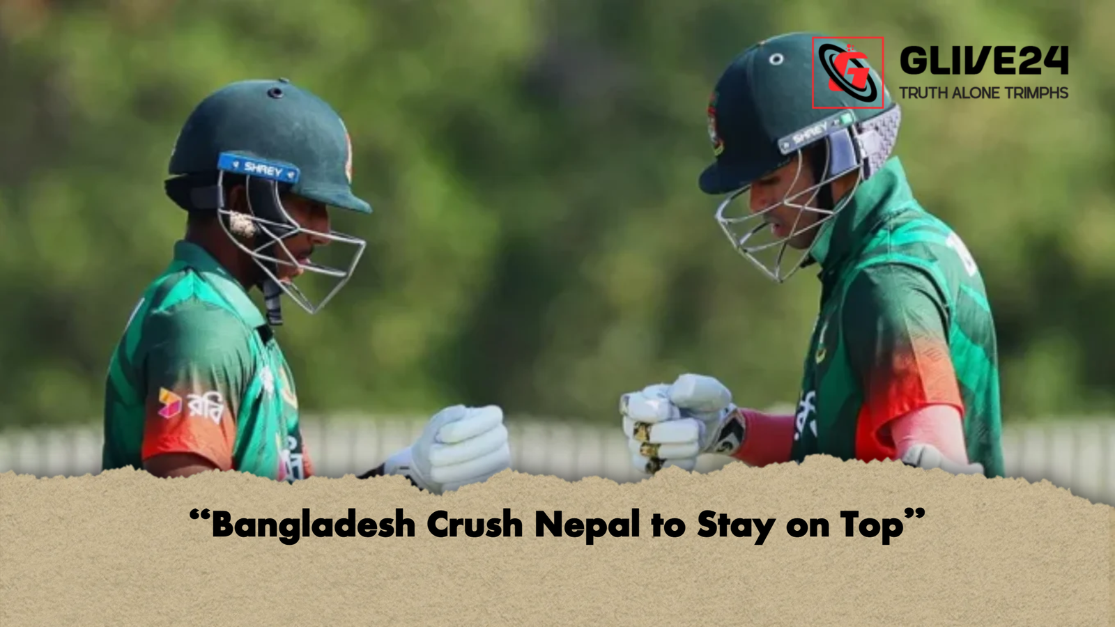 “Bangladesh Crush Nepal to Stay on Top” 1 Bangladesh Crush Nepal to Stay on Top “Bangladesh Crush Nepal to Stay on Top”