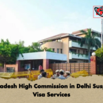 Bangladesh High Commission in Delhi Suspends Visa Services Bangladesh High Commission in Delhi Suspends Visa Services
