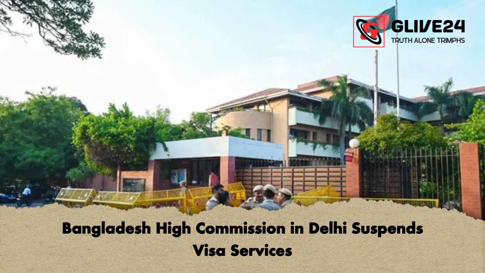 Bangladesh High Commission in Delhi Suspends Visa Services Bangladesh High Commission in Delhi Suspends Visa Services