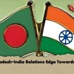 Bangladesh India Relations Edge Towards Crisis Bangladesh-India Relations Edge Towards Crisis