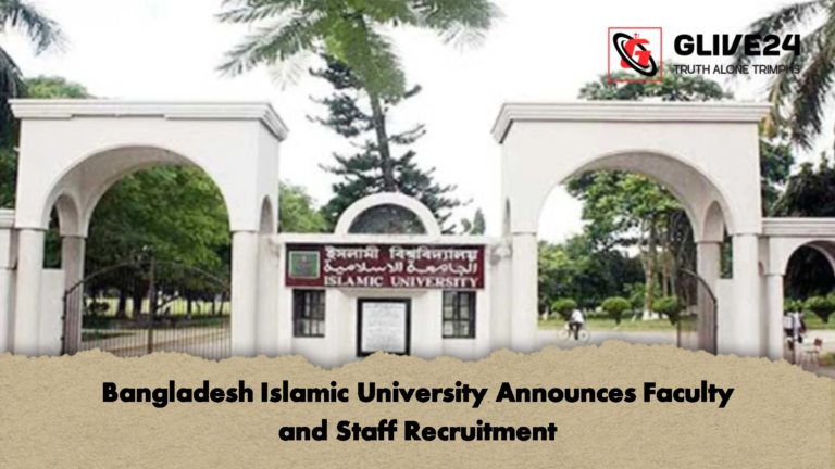 Bangladesh Islamic University Announces Faculty and Staff Recruitment Bangladesh Islamic University Announces Faculty and Staff Recruitment
