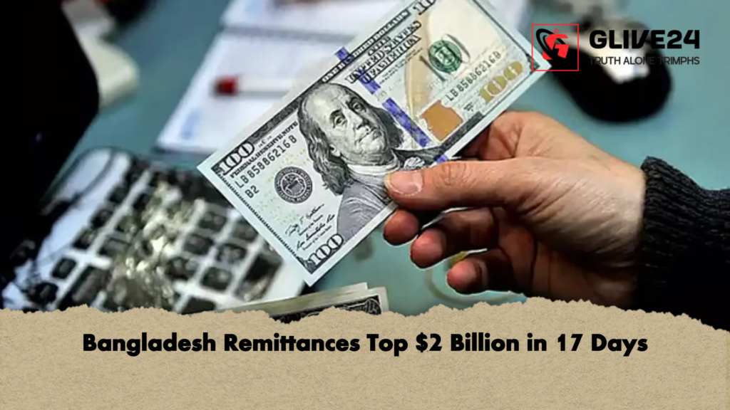Bangladesh Remittances Top $2 Billion in 17 Days 2 Bangladesh Remittances Top 2 Billion in 17 Days Bangladesh Remittances Top $2 Billion in 17 Days