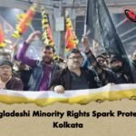 Bangladeshi Minority Rights Spark Protest in Kolkata