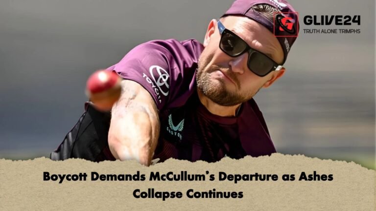 Boycott Demands McCullums Departure as Ashes Collapse Continues Boycott Demands McCullum’s Departure as Ashes Collapse Continues