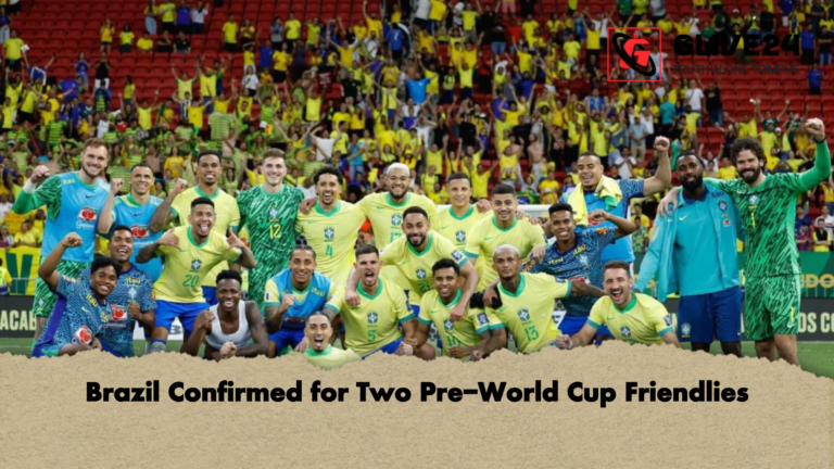 Brazil Confirmed for Two Pre World Cup Friendlies Brazil Confirmed for Two Pre-World Cup Friendlies