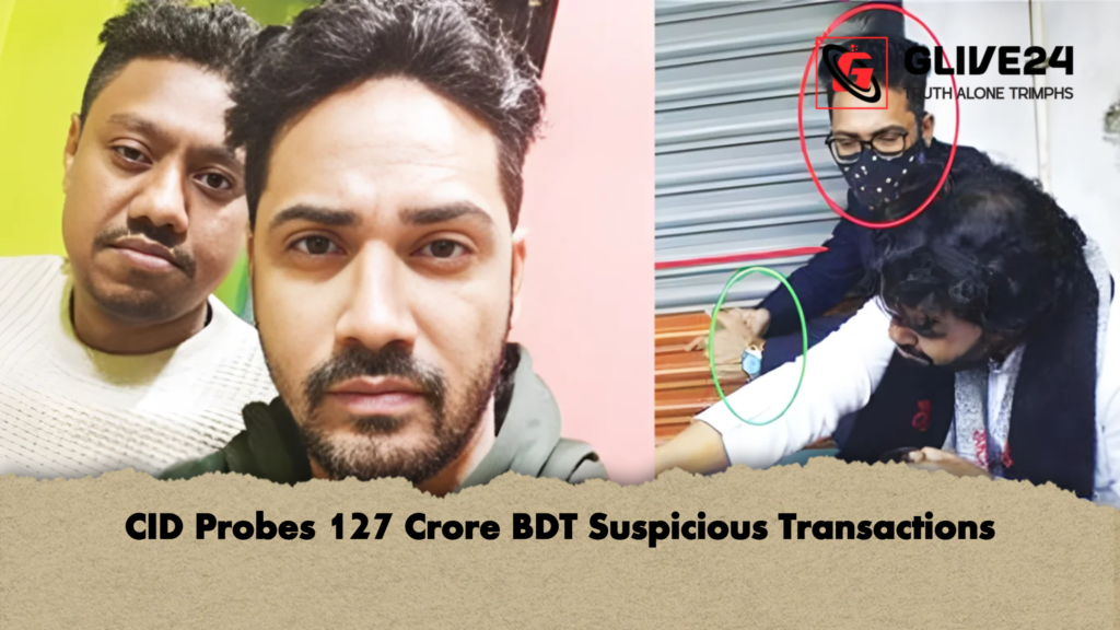 CID Probes 127 Crore BDT Suspicious Transactions CID Probes 127 Crore BDT Suspicious Transactions