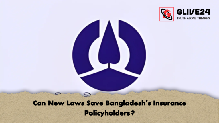 Can New Laws Save Bangladeshs Insurance Policyholders Can New Laws Save Bangladesh’s Insurance Policyholders?