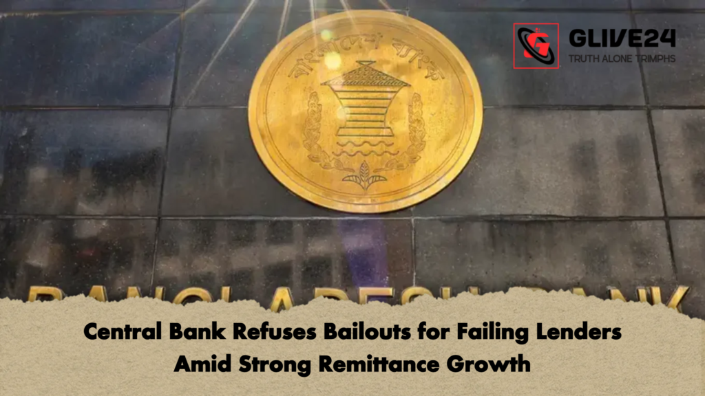 Central Bank Refuses Bailouts for Failing Lenders Amid Strong Remittance Growth Central Bank Refuses Bailouts for Failing Lenders Amid Strong Remittance Growth