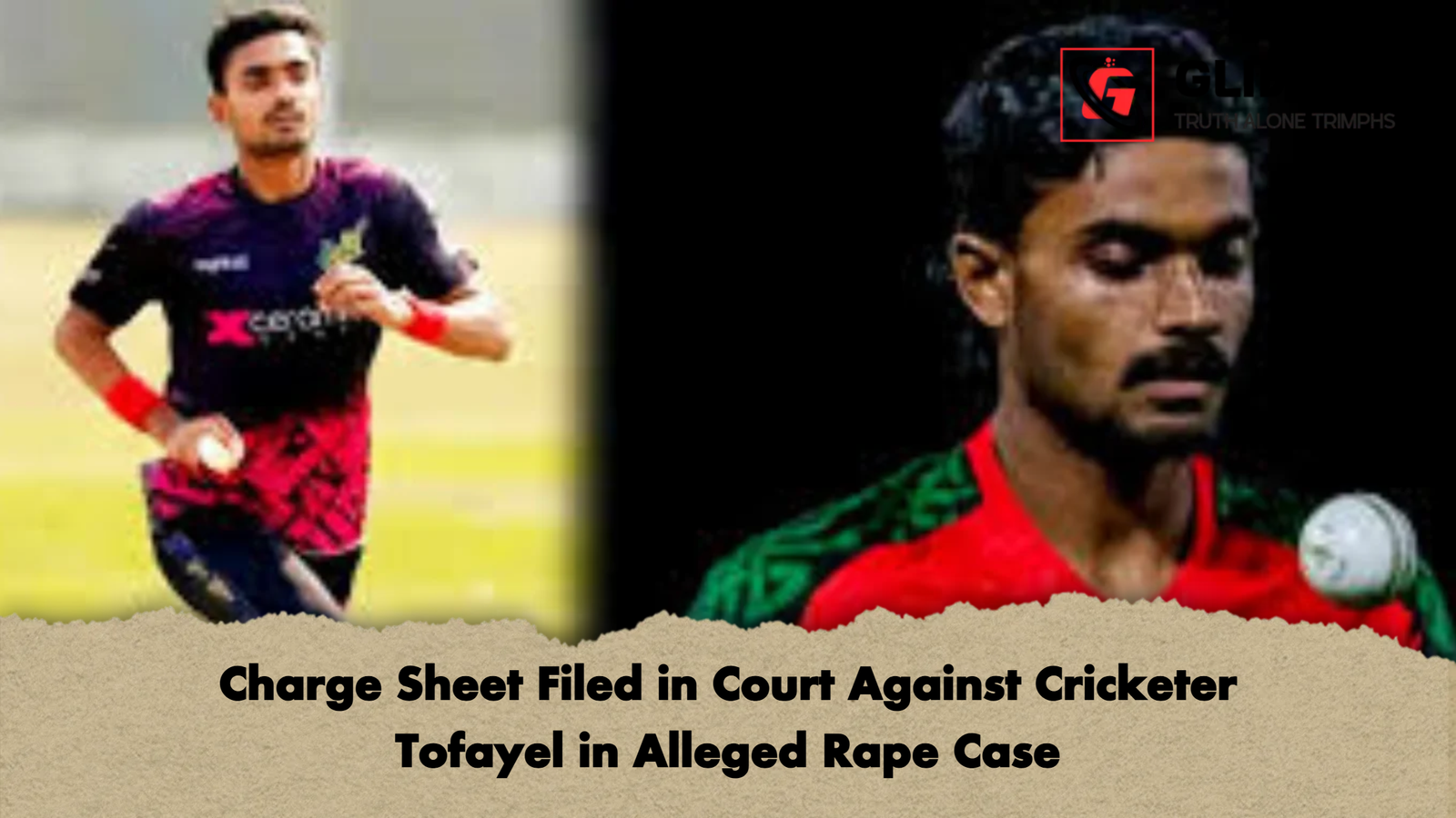 Charge Sheet Filed in Court Against Cricketer Tofayel in Alleged Rape Case Charge Sheet Filed in Court Against Cricketer Tofayel in Alleged Rape Case