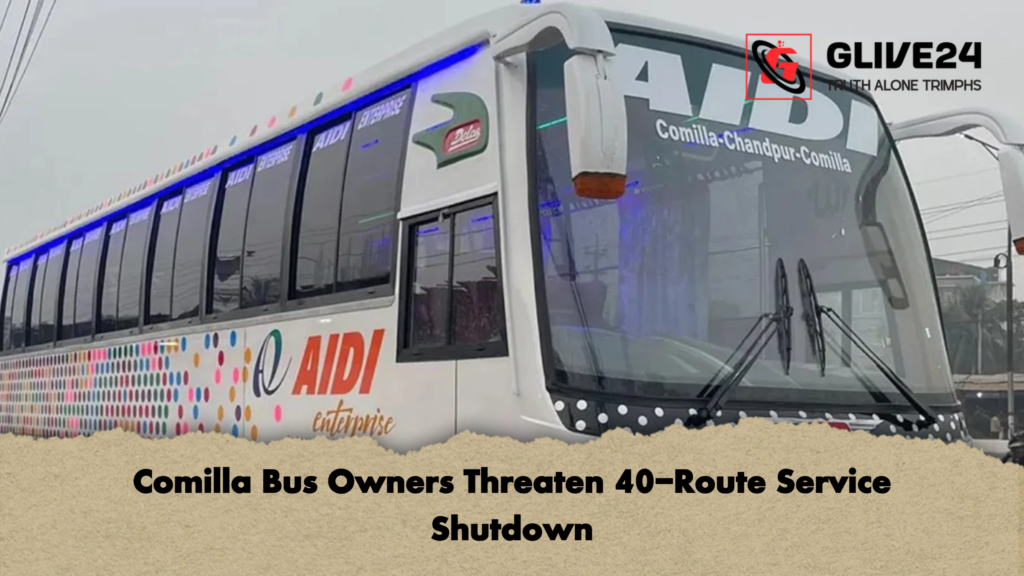 Comilla Bus Owners Threaten 40-Route Service Shutdown 3 Comilla Bus Owners Threaten 40 Route Service Shutdown Comilla Bus Owners Threaten 40-Route Service Shutdown