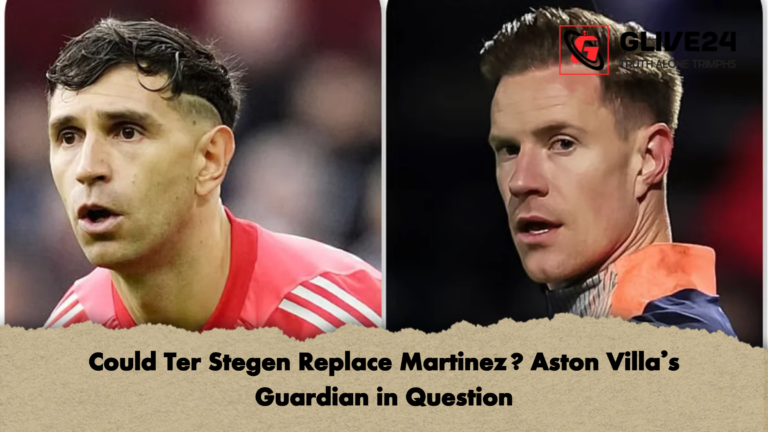 Could Ter Stegen Replace Martinez Aston Villas Guardian in Question Could Ter Stegen Replace Martinez? Aston Villa’s Guardian in Question