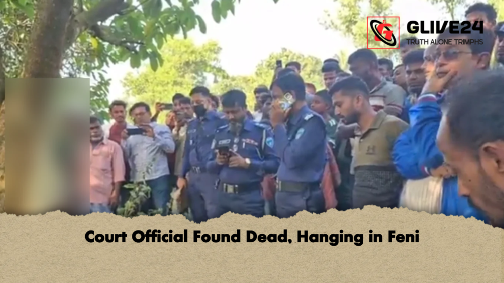 Court Official Found Dead Hanging in Feni Court Official Found Dead, Hanging in Feni