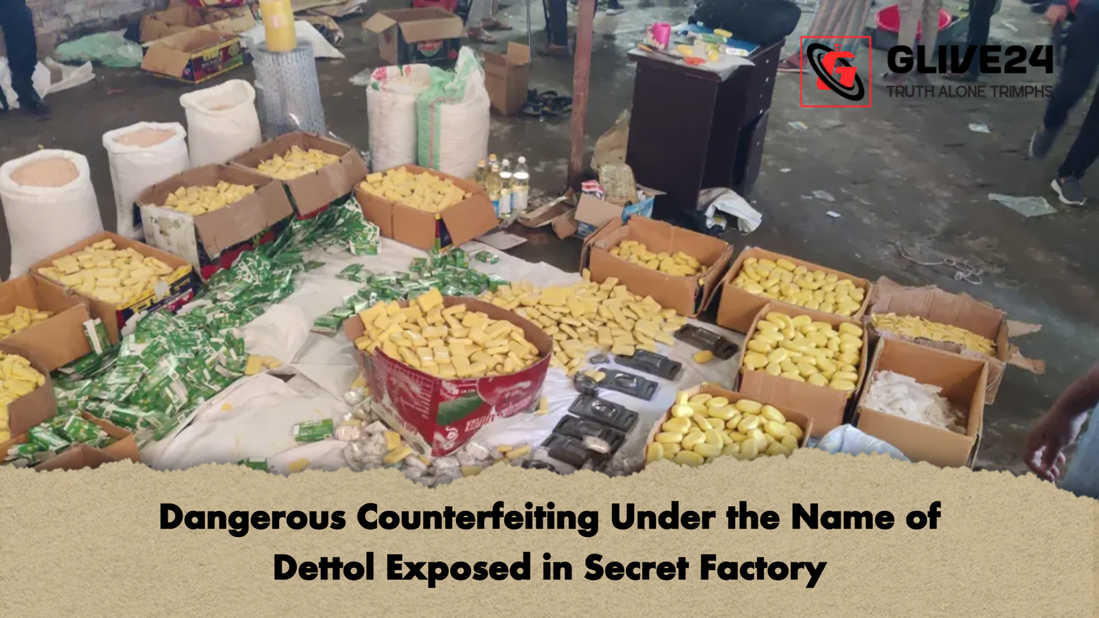 Dangerous Counterfeiting Under the Name of Dettol Exposed in Secret Factory Dangerous Counterfeiting Under the Name of Dettol Exposed in Secret Factory