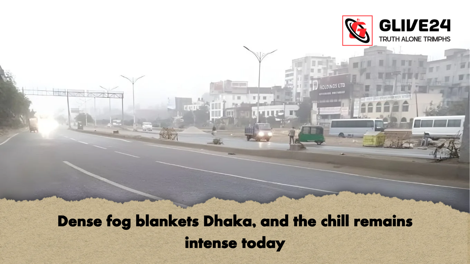 Dense fog blankets Dhaka and the chill remains intense today Dense fog blankets Dhaka, and the chill remains intense today