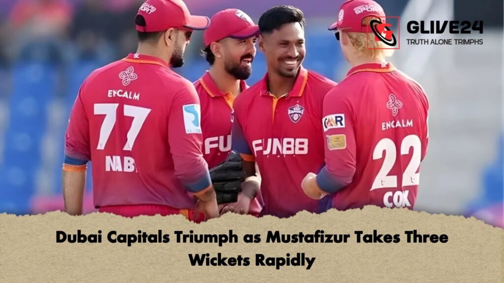 Dubai Capitals Triumph as Mustafizur Takes Three Wickets Rapidly Dubai Capitals Triumph as Mustafizur Takes Three Wickets Rapidly