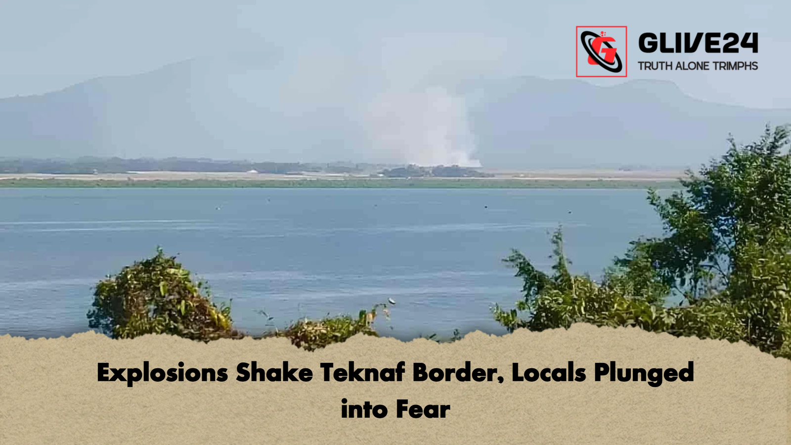 Explosions Shake Teknaf Border, Locals Plunged into Fear