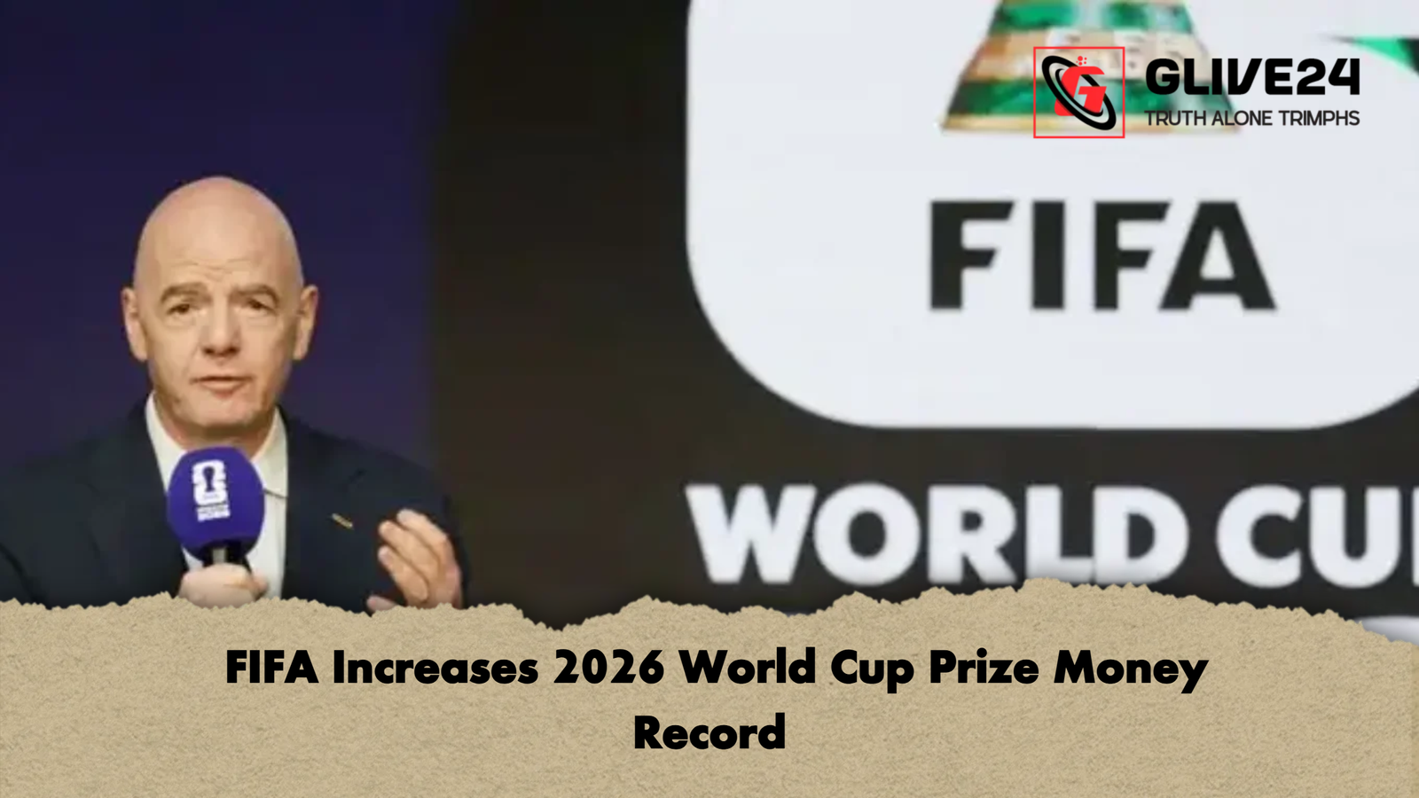 FIFA Increases 2026 World Cup Prize Money Record  FIFA Increases 2026 World Cup Prize Money Record