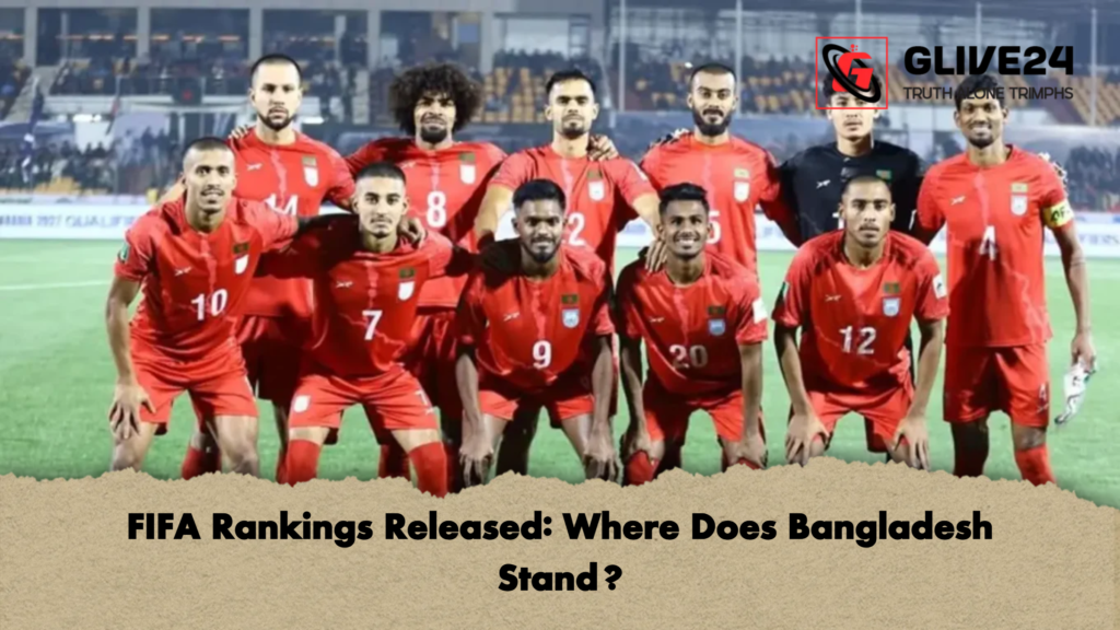 FIFA Rankings Released: Where Does Bangladesh Stand? FIFA Rankings Released Where Does Bangladesh Stand FIFA Rankings Released: Where Does Bangladesh Stand?
