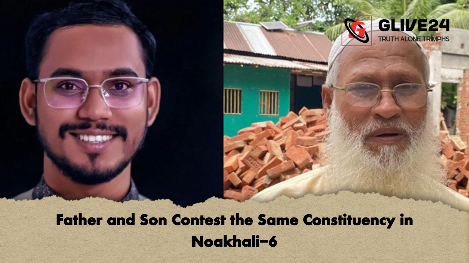 Father and Son Contest the Same Constituency in Noakhali 6 Father and Son Contest the Same Constituency in Noakhali-6