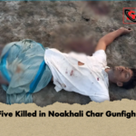 Five Killed in Noakhali Char Gunfight Five Killed in Noakhali Char Gunfight