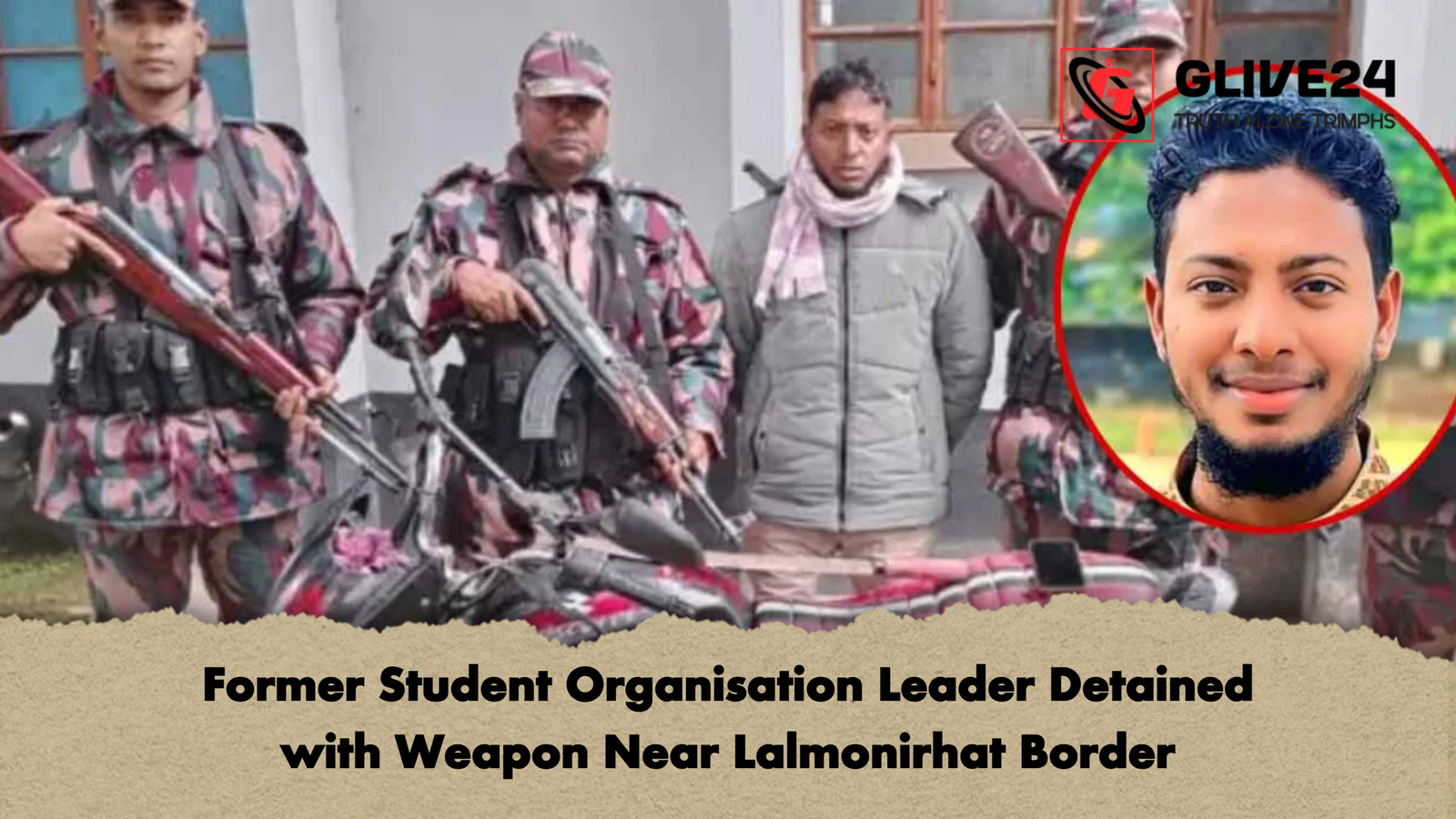 Former Student Organisation Leader Detained with Weapon Near Lalmonirhat Border Former Student Organisation Leader Detained with Weapon Near Lalmonirhat Border