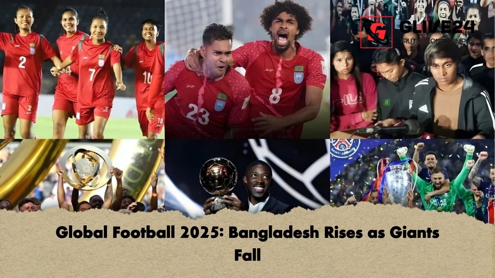 Global Football 2025 Bangladesh Rises as Giants Fall Global Football 2025: Bangladesh Rises as Giants Fall