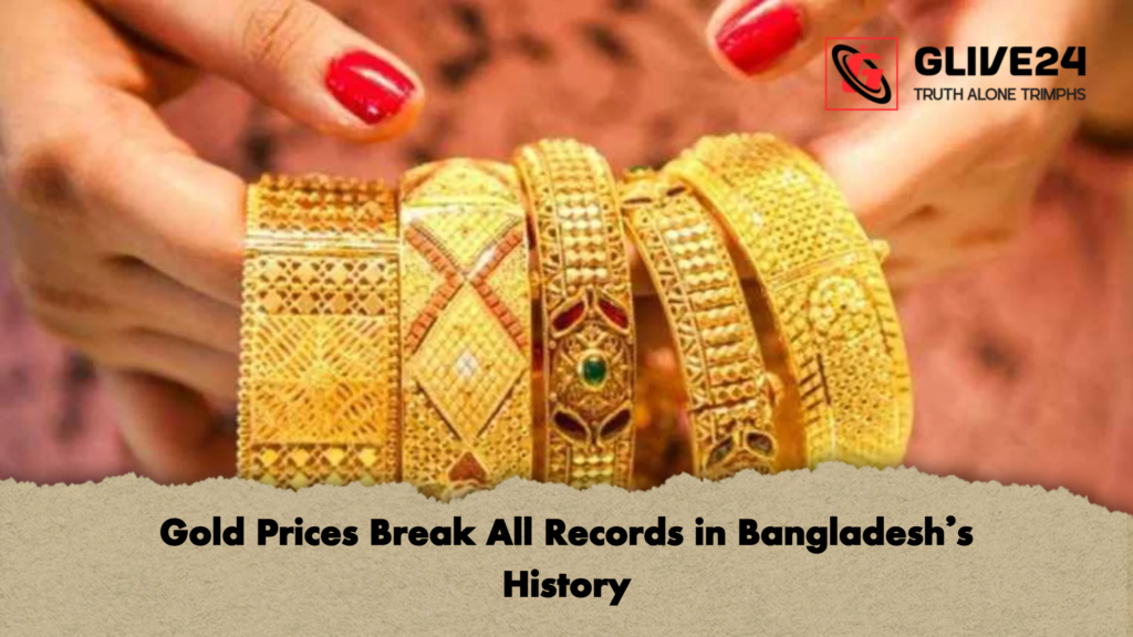 Gold Prices Break All Records in Bangladeshs History Gold Prices Break All Records in Bangladesh’s History
