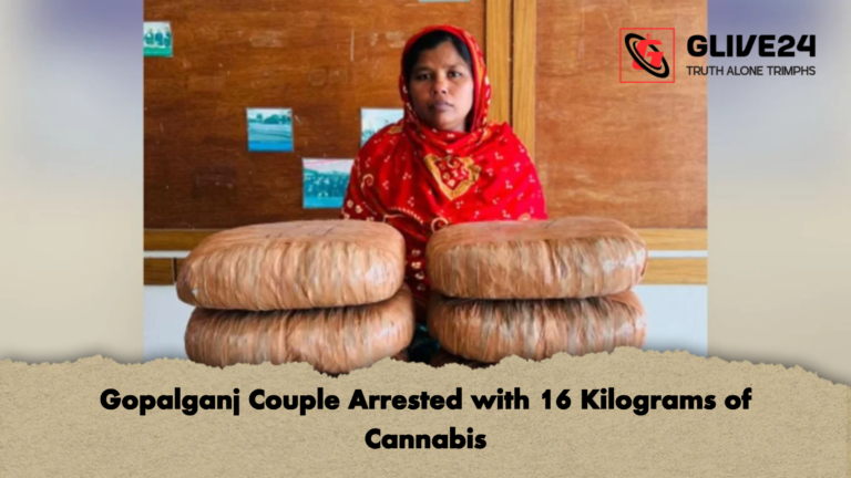 Gopalganj Couple Arrested with 16 Kilograms of Cannabis Gopalganj Couple Arrested with 16 Kilograms of Cannabis