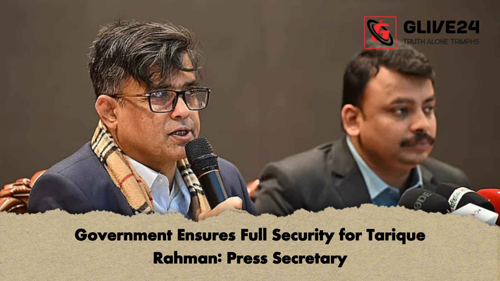 Government Ensures Full Security for Tarique Rahman Press Secretary Government Ensures Full Security for Tarique Rahman: Press Secretary