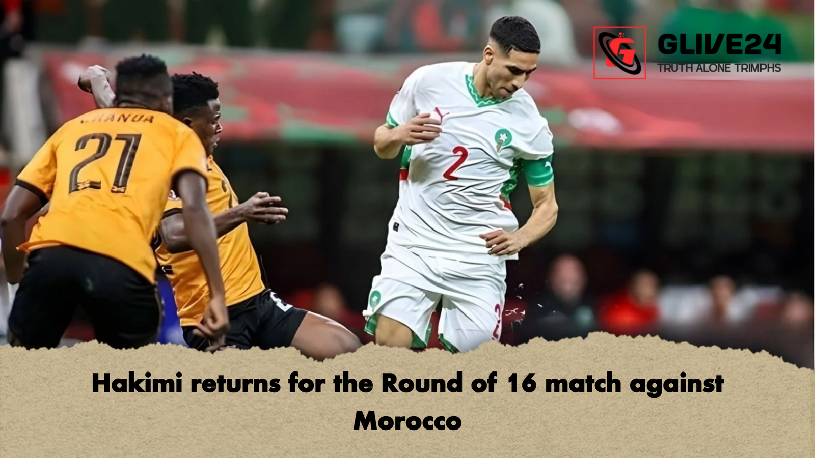 Hakimi returns for the Round of 16 match against Morocco Hakimi returns for the Round of 16 match against Morocco