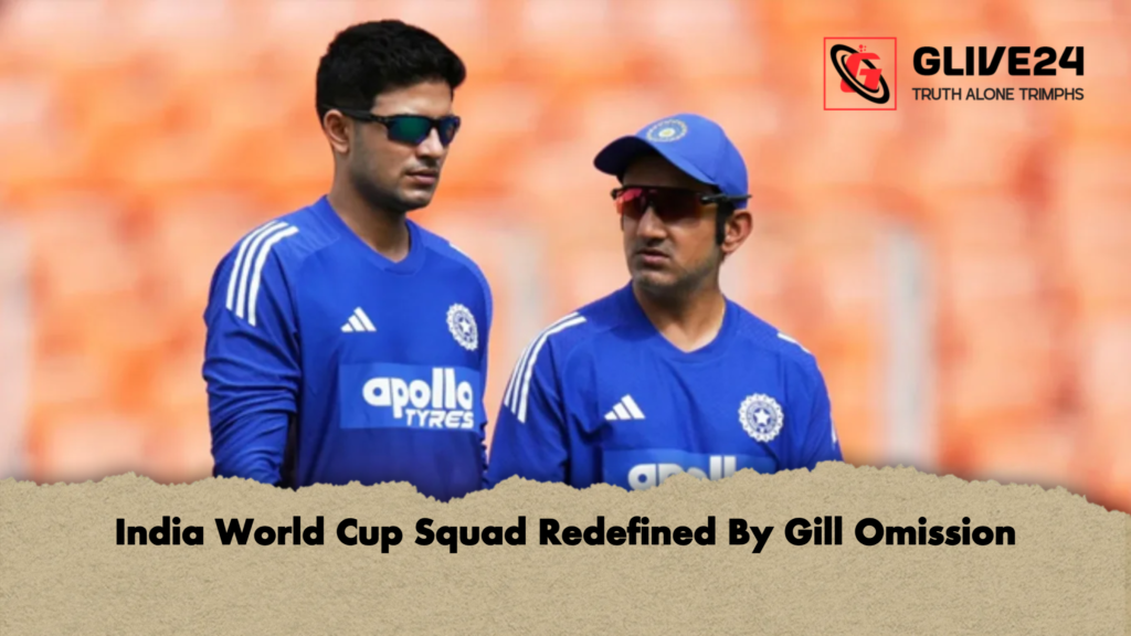 India World Cup Squad Redefined By Gill Omission 2 India World Cup Squad Redefined By Gill Omission India World Cup Squad Redefined By Gill Omission