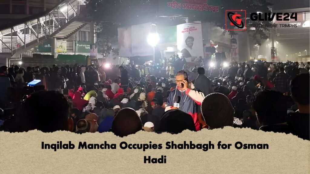 Inqilab Mancha Occupies Shahbagh for Osman Hadi Inqilab Mancha Occupies Shahbagh for Osman Hadi