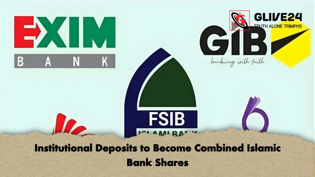 Institutional Deposits to Become Combined Islamic Bank Shares 2 Institutional Deposits to Become Combined Islamic Bank Shares Institutional Deposits to Become Combined Islamic Bank Shares